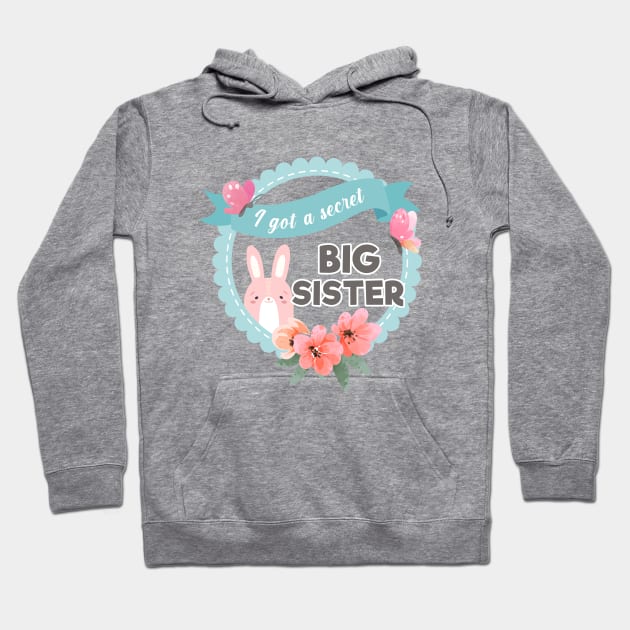 I Got A Secret I'm Going To Be A Big Sister Hoodie by Shansun_design